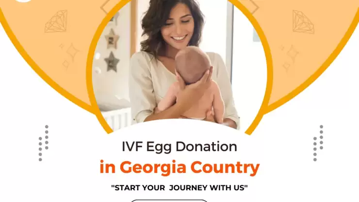 IVF Egg Donation in Georgia Country: A Guide