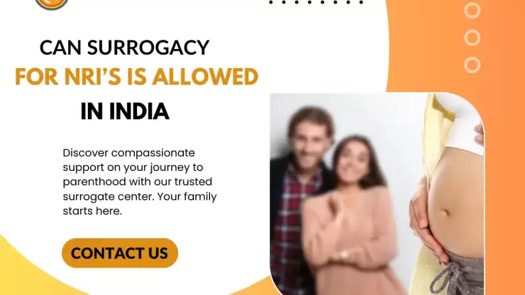 Can Surrogacy for NRIs Is Allowed in India: A Comprehensive Guide