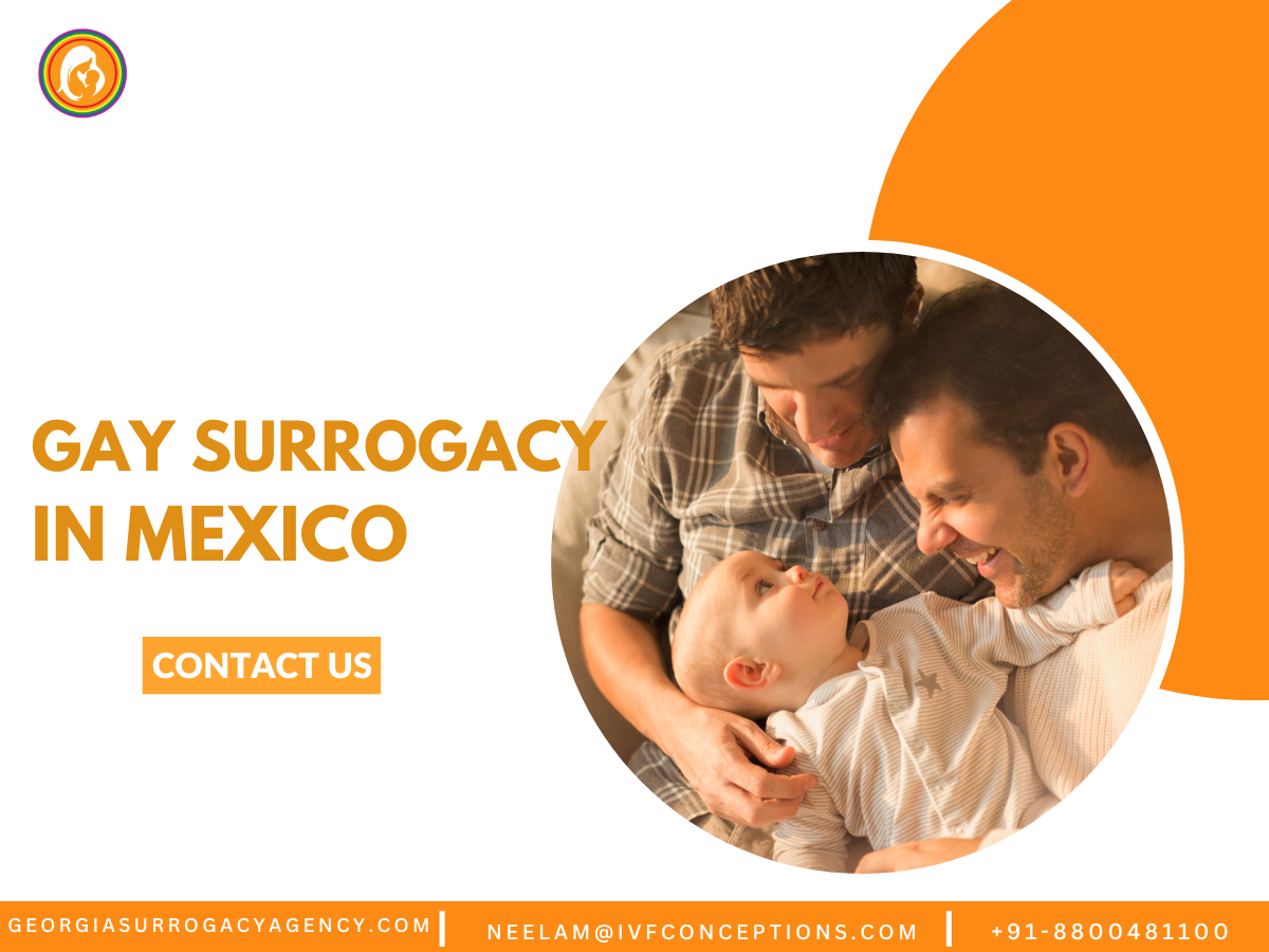 Gay surrogacy in the Mexico: What You Need to Know