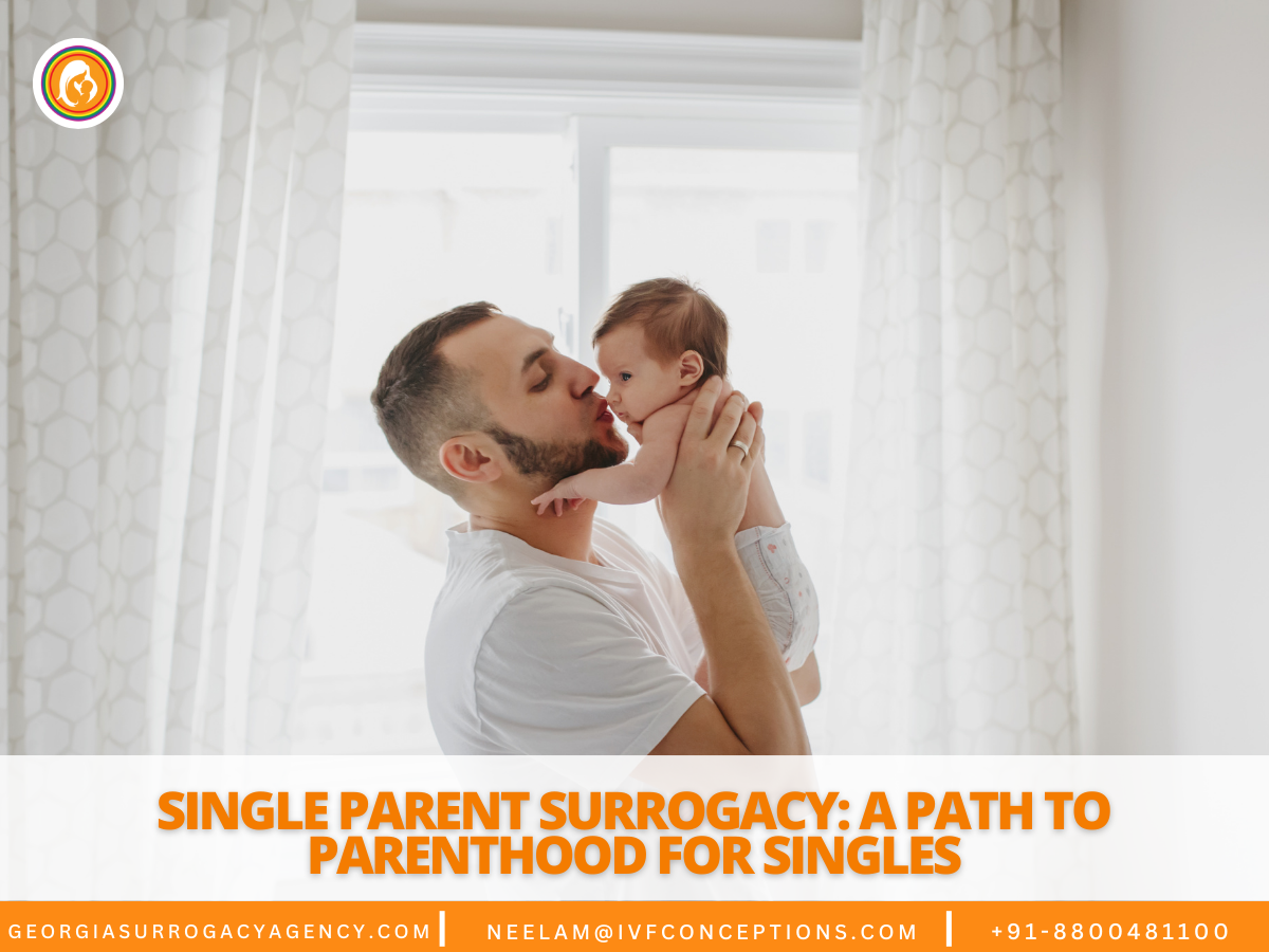 Single Parent Surrogacy: A Path to Parenthood for Singles