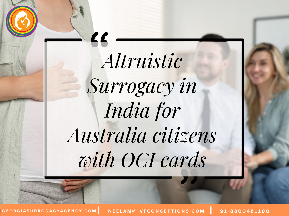 Altruistic Surrogacy in India for Australia citizens with OCI cards