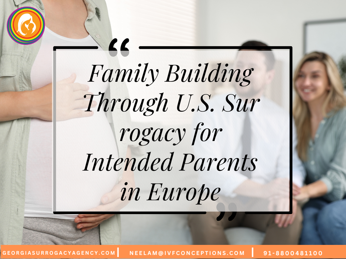 Family Building Through U.S. Surrogacy for Intended Parents in Europe