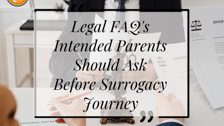 Legal FAQ’s Intended Parents Should Ask Before Surrogacy Journey