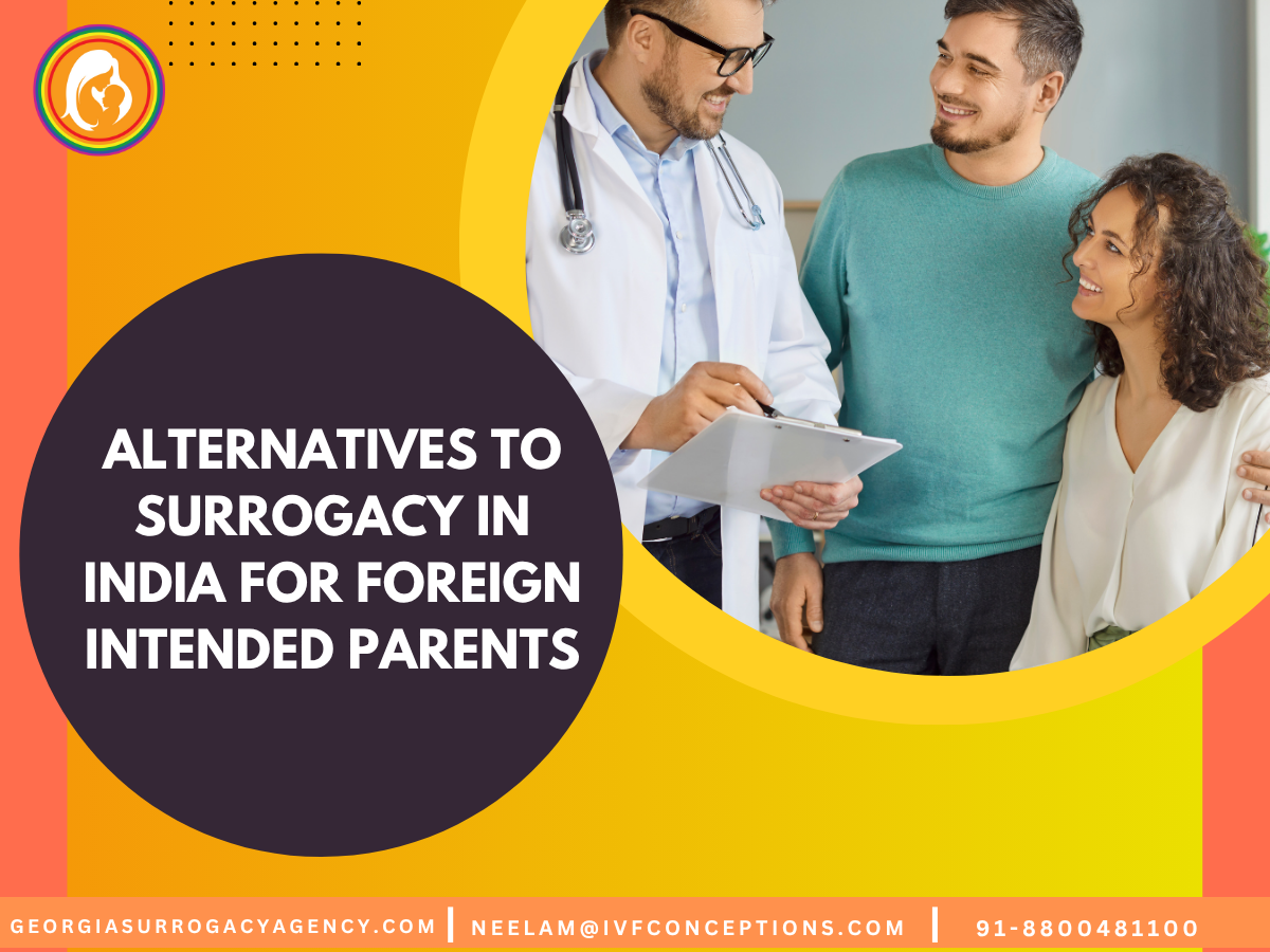 Alternatives to Surrogacy in India for Foreign Intended Parents