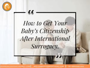 How to Get Your Baby’s Citizenship After International Surrogacy.