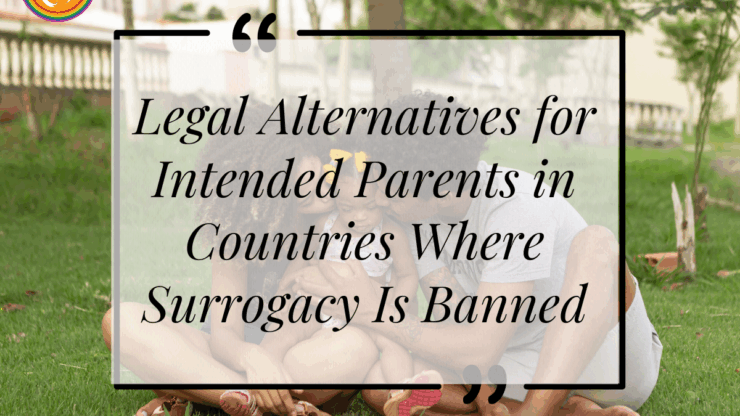 Legal Alternatives for Intended Parents in Countries Where Surrogacy Is Banned