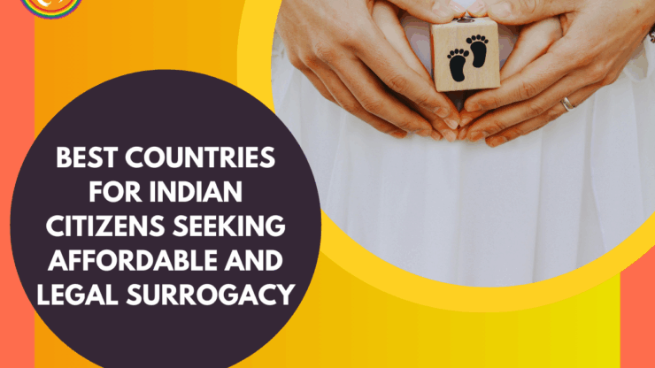 Best Countries for Indian Citizens Seeking Affordable And Legal Surrogacy