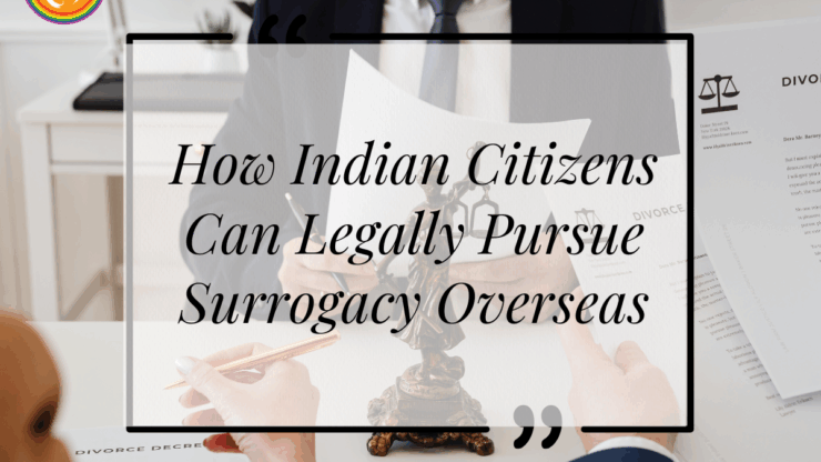 How Indian Citizens Can Legally Pursue Surrogacy Overseas