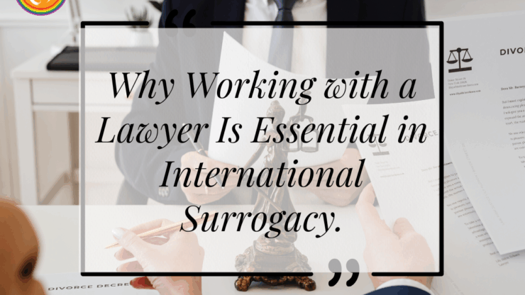 Why Working with a Lawyer Is Essential in International Surrogacy.