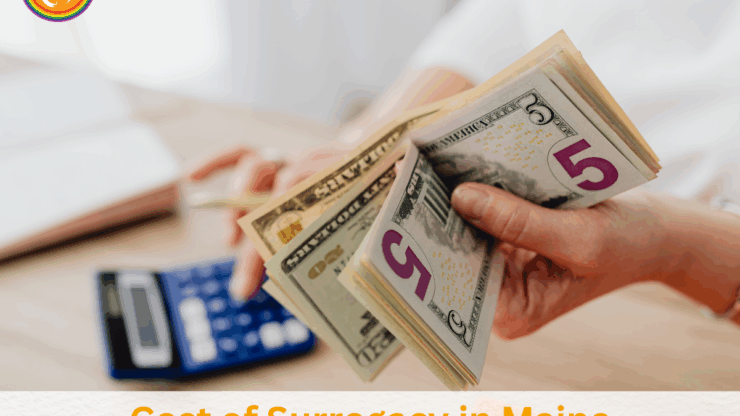 Cost of Surrogacy in Maine: What You Need to Know