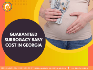 Guaranteed Surrogacy Baby Cost in Georgia